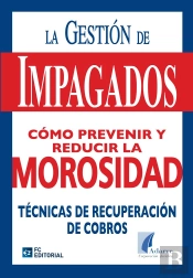 La Gestión De Impagados. Como Prevenir Y Reducir La Morosidad