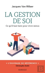 La Gestion De Soi ; Ce Qu'Il Faut Faire Pour Vivre Mieux