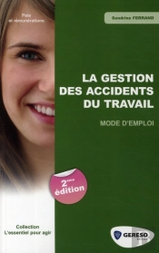 La Gestion Des Accidents Du Travail. Mode D'Emploi