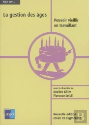 La Gestion Des Âges ; Pouvoir Vieillir En Travaillant