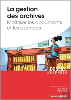 Bertrand.pt - La Gestion Des Archives ; Maîtriser Les Documents Et Les Données