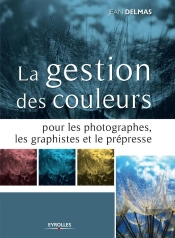 La Gestion Des Couleurs Pour Les Photographes, Les Graphistes Et Le Prépresse