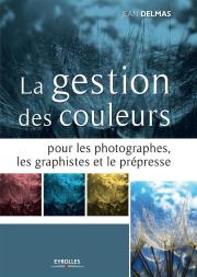 La Gestion Des Couleurs Pour Les Photographes, Les Graphistes Et Le Prépresse