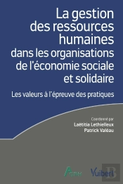 La Gestion Des Ressources Humaines Dans Les Organisations De L'Économie Sociale Et Solidaire : Les Valeurs À L'Épreuve Des Pratiques