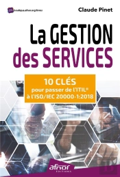 La Gestion Des Services - 10 Cles Pour Passer De L'Itil  A L'Iso/Iec 20000-1:2018