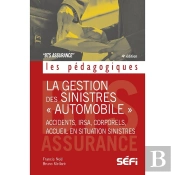 La Gestion Des Sinistres 'Automobile' : Accidents, Irsa, Corporels, Accueil En Situation (4e Édition)