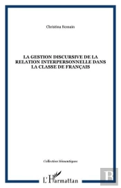 La Gestion Discursive De La Relation Interpersonnelle Dans La Classe De Francais