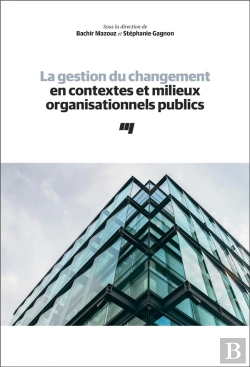 Bertrand.pt - La Gestion Du Changement En Contextes Et Milieux Organisationnels Publics