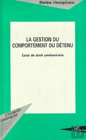 La Gestion Du Comportement Du Detenu : Essai De Droit Penitentiaire