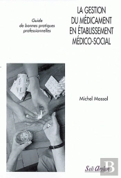 La Gestion Du Médicament En Établissement Médico-Social : Guide De Bonnes Pratiques Profesionnelles