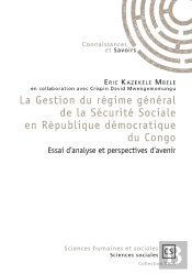 La Gestion Du Régime Général De La Sécurité Sociale En République Démocratique Du Congo ; Essai D'Analyse Et Perspectives D'Avenir