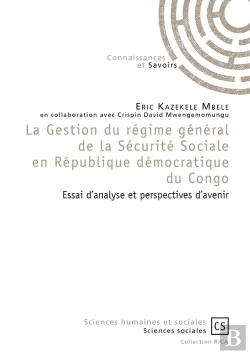 Bertrand.pt - La Gestion Du Régime Général De La Sécurité Sociale En République Démocratique Du Congo ; Essai D'Analyse Et Perspectives D'Avenir