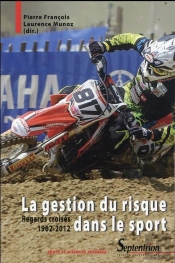 La Gestion Du Risque Dans Le Sport : Regards Croisés 1962-2012
