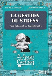 La Gestion Du Stress ; Les Secrets Du Dr. Coolzen