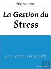 La Gestion Du Stress ; Par La Pratique Personnelle
