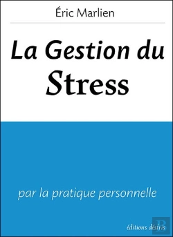 Bertrand.pt - La Gestion Du Stress ; Par La Pratique Personnelle