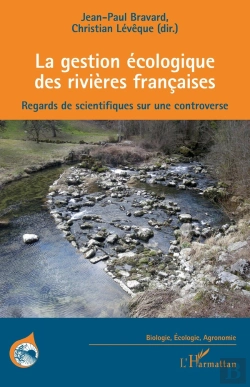 Bertrand.pt - La Gestion Écologique Des Rivieres Francaises ; Regards De Scientifiques Sur Une Controverse