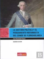 La Gestión Política Y El Pensamiento Reformista Del Conde De Floridablanca