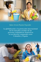 La Globalización Y La Protección Internacional De Los Derechos Sociales De Las Personas Trabajadoras Domésticas En Un Derecho Comparado Entre Colombia Y España