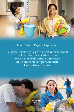 Bertrand.pt - La Globalización Y La Protección Internacional De Los Derechos Sociales De Las Personas Trabajadoras Domésticas En Un Derecho Comparado Entre Colombia Y España