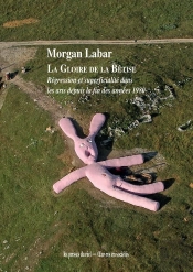 La Gloire De La Bêtise : Régression Et Superficialités Dans Les Arts Depuis La Fin Des Années 1980