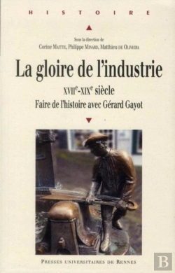 Bertrand.pt - La Gloire De L'Industrie ; Xvii-Xix Siècle ; Faire L'Histoire Avec Gérard Gayot
