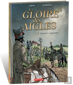 Bertrand.pt - La Gloire Des Aigles T.2 ; Maison Lagriotte