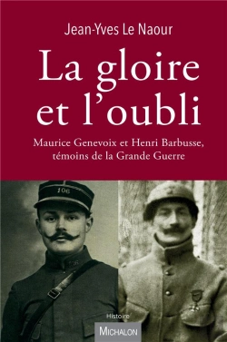 Bertrand.pt - La Gloire Et L'Oubli ; Maurice Genevoix Et Henri Barbusse, Témoins De La Grande Guerre