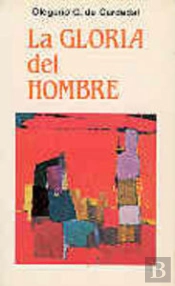 La Gloria Del Hombre. Reto Entre Una Cultura De La Fe Y Una Cultura De La Increencia