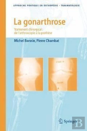 La Gonarthrose ; Traitement Chirurgical : De L'Arthroscopie À La Prothèse