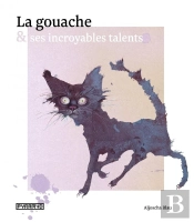 La Gouache Et Ses Incroyables Talents