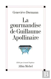 La Gourmandise De Guillaume Apollinaire