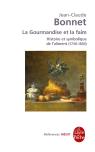 La Gourmandise Et La Faim ; Histoire Et Symbolique De L'Aliment (1730-1830)