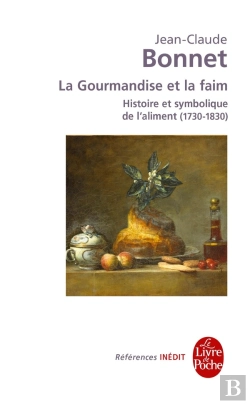 Bertrand.pt - La Gourmandise Et La Faim ; Histoire Et Symbolique De L'Aliment (1730-1830)