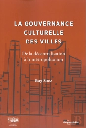 La Gouvernance Culturelle Des Villes ; De La Décentralisation À La Métropolisation 1959-2020