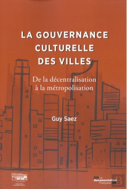 Bertrand.pt - La Gouvernance Culturelle Des Villes ; De La Décentralisation À La Métropolisation 1959-2020