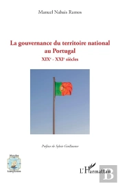 La Gouvernance Du Territoire National Au Portugal : Xixe - Xxie Siècles
