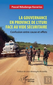 La Gouvernance En Province De L'Ituri Face Au Vide Sécuritaire : Confusion Entre Cause Et Effets