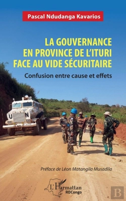 Bertrand.pt - La Gouvernance En Province De L'Ituri Face Au Vide Sécuritaire : Confusion Entre Cause Et Effets