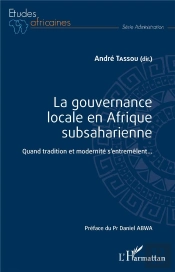 La Gouvernance Locale En Afrique Subsaharienne ; Quand Tradition Et Modernite S'Entremêlent...