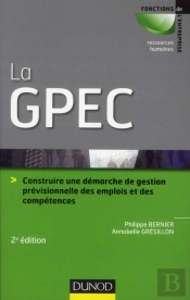 La Gpec ; Construire Et Optimiser Une Démarche De Gestion Prévisionnelle Des Emplois Et Des Compétences (2e Édition)