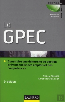 Bertrand.pt - La Gpec ; Construire Et Optimiser Une Démarche De Gestion Prévisionnelle Des Emplois Et Des Compétences (2e Édition)