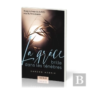 La Grace Brille Dans Les Tenebres - Voyage Au Temps Des Juges Et De Ruth La Moabite