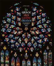 La Grâce Des Cathédrales : Une Esthétique Du Sacré