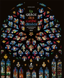 Bertrand.pt - La Grâce Des Cathédrales : Une Esthétique Du Sacré