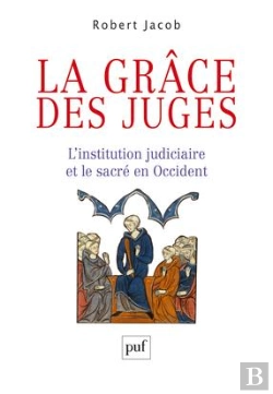 Bertrand.pt - La Grâce Des Juges ; L'Institution Judiciaire Et Le Sacré En Occident