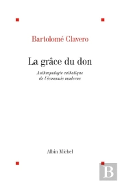 La Grace Du Don. Anthologie Catholique De L'Economie Moderne
