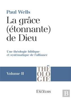 Bertrand.pt - La Grace (Etonnante) De Dieu. Volume 2 - Une Theologie Biblique Et Systematique De L Alliance