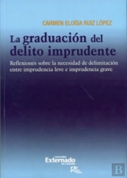 Bertrand.pt - La Graduación Del Delito Imprudente : Reflexiones Sobre La Necesidad De Delimitación Entre Imprudencia Leve E Imprudencia Grave.