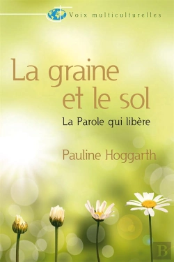 Bertrand.pt - La Graine Et Le Sol - La Parole Qui Libere